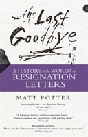 The Last Goodbye: The History of the World in Resignation Letters 1472122100 Book Cover