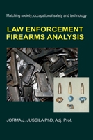 Law Enforcement Firearms Analysis: Matching society, occupational safety and technology 1075668883 Book Cover
