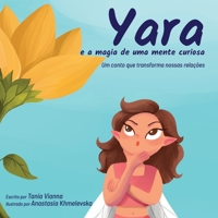 Yara e a magia de uma mente curiosa: Um conto que transforma nossas relações (Portuguese Edition) 3907410084 Book Cover
