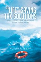 Life Saving Tax Solutions: Leave Your Legacy to Heirs for Generations to Come ...Income-Tax-Free 1493170694 Book Cover