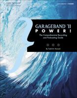 GarageBand '11 Power!: The Comprehensive Recording and Podcasting Guide 1435459628 Book Cover