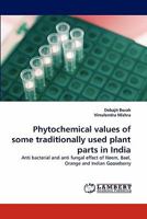 Phytochemical values of some traditionally used plant parts in India 3844303871 Book Cover