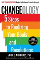 Changeology: 5 Steps to Realizing Your Goals and Resolutions 1451657625 Book Cover