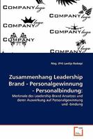 Zusammenhang Leadership Brand - Personalgewinnung - Personalbindung:: Merkmale des Leadership Brand Ansatzes und deren Auswirkung auf Personalgewinnung und -bindung 3639331095 Book Cover