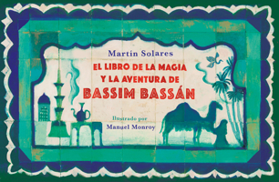 El libro de la magia y la aventura de Bassim Bassán / Bassim Bassan's Book of Ma gic and Adventures 6073819501 Book Cover