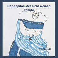 Der Kapitän, der nicht weinen konnte B0B6L5JVVX Book Cover