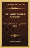 The Narrative English Grammar: With Exercises And Questions (1868) 1165583062 Book Cover