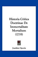 Historia Critica Doctrinae De Immortalitate Mortalium 1166214281 Book Cover