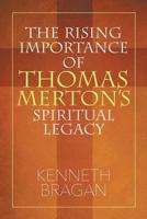The Rising Importance of Thomas Merton's Spiritual Legacy 1681815893 Book Cover