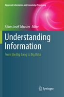 Understanding Information: From the Big Bang to Big Data 3319590898 Book Cover