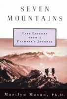 Seven Mountains: Life Lessons from a Climber's Journal 0452274176 Book Cover