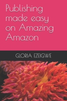 Publishing made easy on Amazing Amazon B08PXK11LQ Book Cover