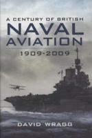 A Century of British Naval Aviation, 1909-2009 1848840365 Book Cover