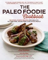 The Paleo Foodie Cookbook: 120 Food Lover's Recipes for Healthy, Gluten-Free, Grain-Free & Delicious Meals 1624144705 Book Cover