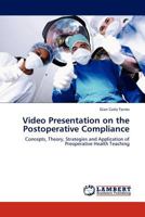 Video Presentation on the Postoperative Compliance: Concepts, Theory, Strategies and Application of Preoperative Health Teaching 3845441127 Book Cover