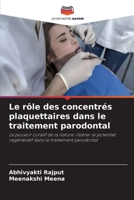Le rôle des concentrés plaquettaires dans le traitement parodontal (French Edition) 6630248651 Book Cover