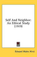 Self And Neighbor: An Ethical Study 0548884919 Book Cover
