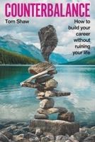 Counterbalance: How to build your career without ruining your life 1399994743 Book Cover