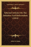 Selected Articles On The Initiative And Referendum 1437091989 Book Cover