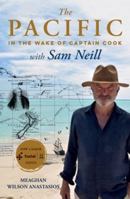 The Pacific: In the Wake of Captain Cook, with Sam Neill 1460756398 Book Cover