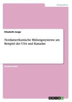 Nordamerikanische Bildungssysteme am Beispiel der USA und Kanadas 3656310971 Book Cover