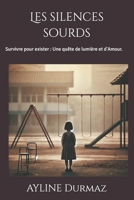 Les silences sourds: Survivre pour exister : Une quête de lumière et d'Amour. (French Edition) B0DFTP3F84 Book Cover