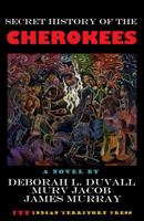 Secret History of the Cherokees 0983266204 Book Cover