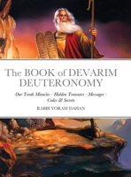 The BOOK of DEVARIM DEUTERONOMY: Our Torah Miracles - Hidden Treasures - Messages - Codes & Secrets 1716654408 Book Cover