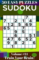 Sudoku: 50 Easy Puzzles Volume 34 - Train Your Brain! B09HHHGFJZ Book Cover