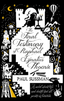 The Final Testimony of Raphael Ignatius Phoenix: clever, captivating, and idiosyncratic. You won’t forget this novel 0552779679 Book Cover