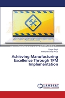 Achieving Manufacturing Excellence Through TPM Implementation 365955734X Book Cover