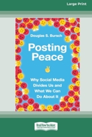 Posting Peace: Why Social Media Divides Us and What We Can Do About It [Standard Large Print 16 Pt Edition] 1038758467 Book Cover