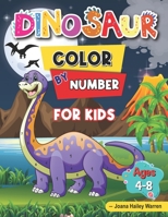 Dinosaur Color by Number for Kids: Dinosaur Activity Books for Kids, Color by Number Books for Kids Ages 4-8 B093WJ14Z7 Book Cover