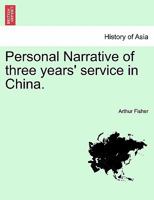 Personal Narrative of Three Years' Service in China 124112888X Book Cover
