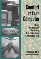Comfort at Your Computer: Body Awareness Training for Pain-Free Computer Use 1556433220 Book Cover