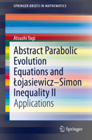 Abstract Parabolic Evolution Equations and Łojasiewicz–Simon Inequality II: Applications 9811626626 Book Cover