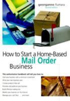 How to Start a Home-Based Mail Order Business, 2nd 0762705124 Book Cover