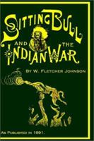 Life of Sitting Bull and History of the Indian War of 1890-1891 9354159605 Book Cover