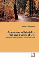 Assessment of Mortality Risk and Quality of Life: A Study of Male Pensioners in Mumbai, India 3639266528 Book Cover