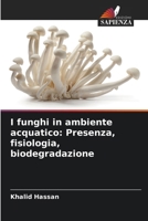 I funghi in ambiente acquatico: Presenza, fisiologia, biodegradazione (Italian Edition) 6208591635 Book Cover