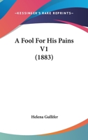 A Fool For His Pains V1 1164526758 Book Cover