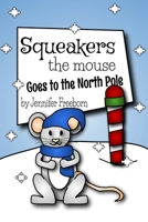 Squeakers the Mouse Goes to the North Pole 1715763440 Book Cover