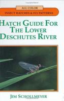 Hatch Guide for the Lower Deschutes River (Hatch Guide) 1878175718 Book Cover