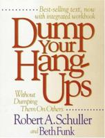 Dump Your Hang-Ups... Without Dumping Them on Others: 12 Steps for Life-Changing Power 0800716825 Book Cover