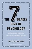 The Seven Deadly Sins of Psychology: A Manifesto for Reforming the Culture of Scientific Practice 0691158908 Book Cover