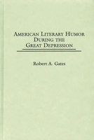 American Literary Humor During the Great Depression: (Contributions to the Study of American Literature) 031331036X Book Cover