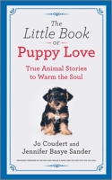 The Little Book of Puppy Love: True Animal Stories to Warm the Soul 1335216006 Book Cover