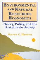 Environmental and Natural Resources Economics: Theory, Policy, and the Sustainable Society 0765614731 Book Cover