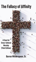 The Fallacy of Affinity: A Case for Cross-Cultural Worship (Third Edition) B0FKWHZQ2H Book Cover