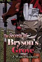 The Secrets of Bryson's Grove 142414051X Book Cover